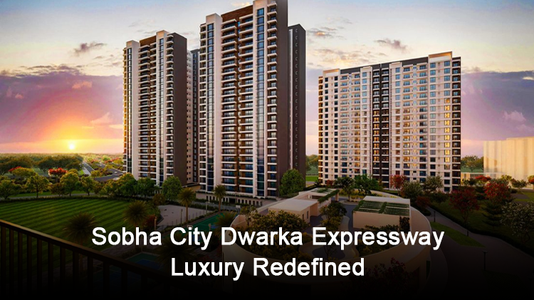 Sobha City Dwarka Expressway: Luxury Redefined