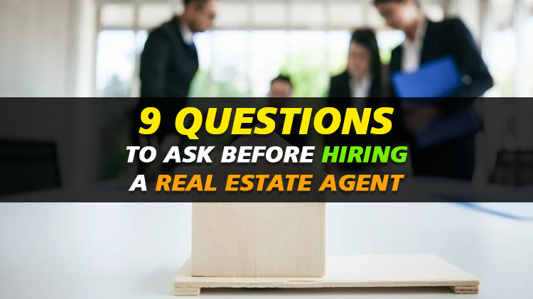 9 Questions to Ask Before Hiring a Real Estate Agent